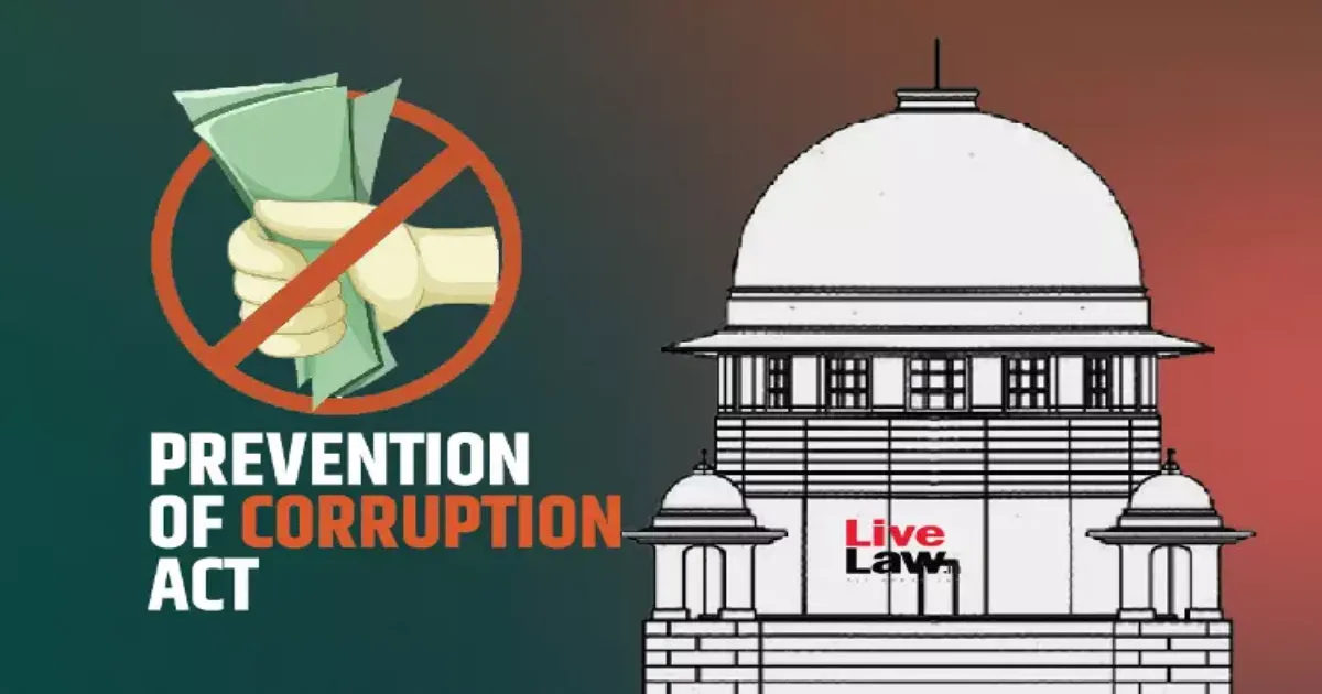 भ्रष्टाचार कानून की धारा ईमानदार अफसरों को सुरक्षा देती है, बेईमानों को सजा सुनिश्चित करती है: केंद्र सरकार का सुप्रीम कोर्ट में बयान